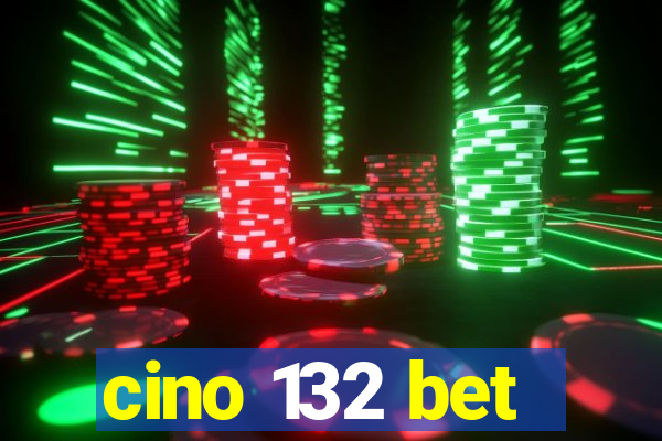 cino 132 bet